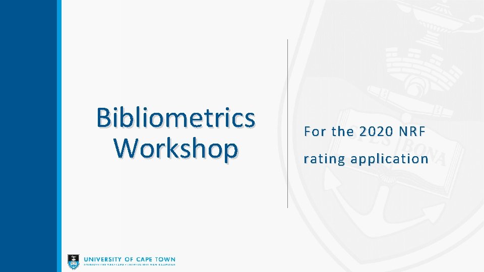 Bibliometrics Workshop For the 2020 NRF rating application 