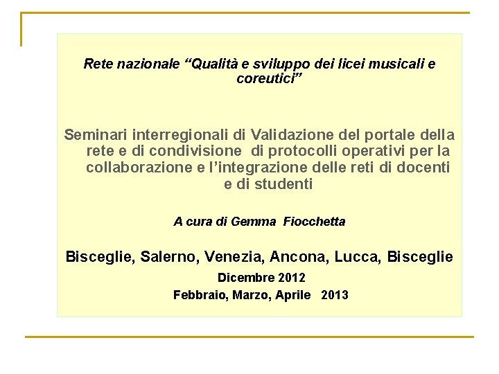 Rete nazionale “Qualità e sviluppo dei licei musicali e coreutici” Seminari interregionali di Validazione