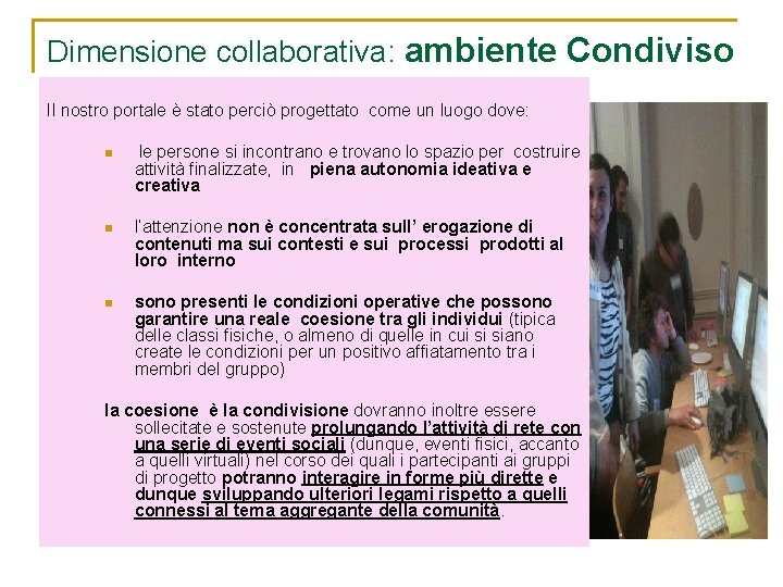 Dimensione collaborativa: ambiente Condiviso Il nostro portale è stato perciò progettato come un luogo