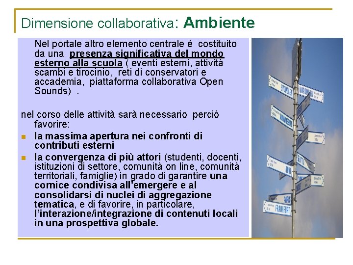 Dimensione collaborativa: Ambiente Nel portale altro elemento centrale è costituito Multiattoriale da una presenza