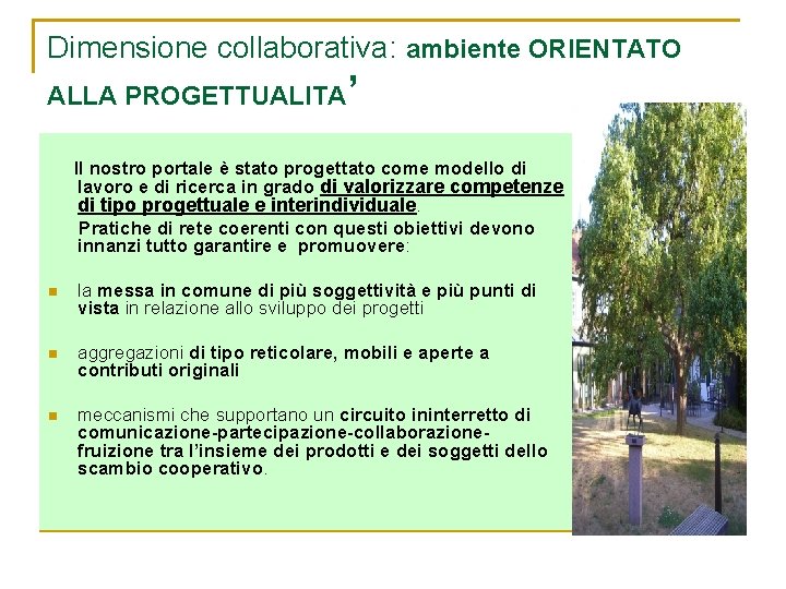 Dimensione collaborativa: ambiente ORIENTATO ALLA PROGETTUALITA’ Il nostro portale è stato progettato come modello