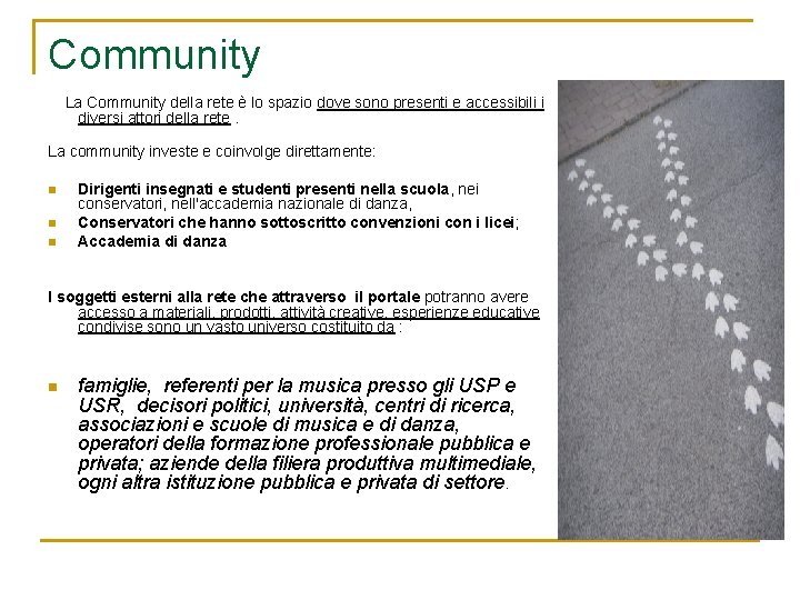 Community La Community della rete è lo spazio dove sono presenti e accessibili i