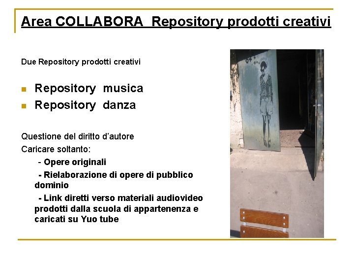 Area COLLABORA Repository prodotti creativi Due Repository prodotti creativi n n Repository musica Repository