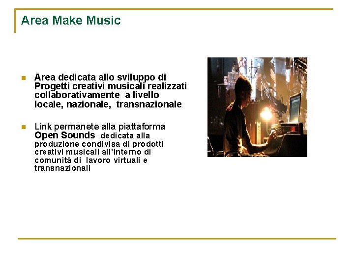 Area Make Music n Area dedicata allo sviluppo di Progetti creativi musicali realizzati collaborativamente