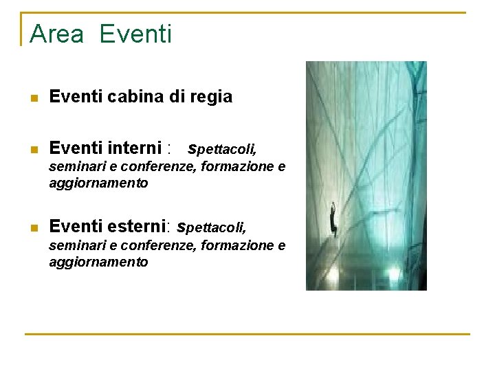 Area Eventi n Eventi cabina di regia n Eventi interni : spettacoli, seminari e