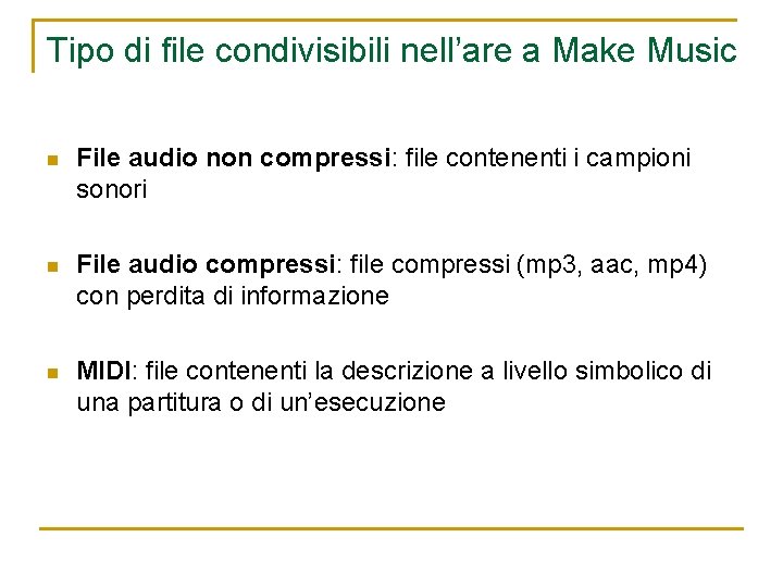 Tipo di file condivisibili nell’are a Make Music n File audio non compressi: file