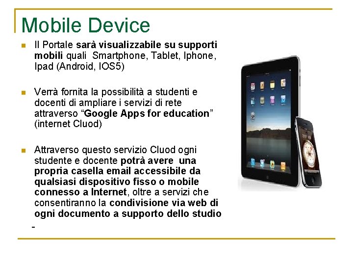 Mobile Device n Il Portale sarà visualizzabile su supporti mobili quali Smartphone, Tablet, Iphone,
