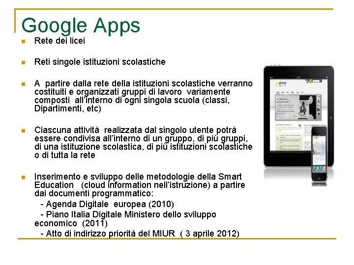 Google Apps n Rete dei licei n Reti singole istituzioni scolastiche n A partire