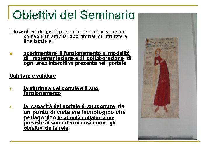 Obiettivi del Seminario I docenti e i dirigenti presenti nei seminari verranno coinvolti in