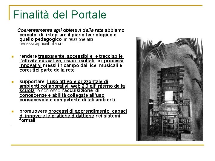 Finalità del Portale Coerentemente agli obiettivi della rete abbiamo cercato di integrare il piano