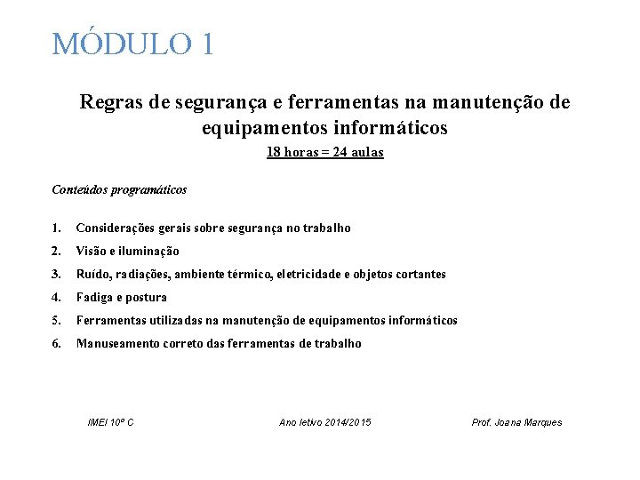 MÓDULO 1 Regras de segurança e ferramentas na manutenção de equipamentos informáticos 18 horas