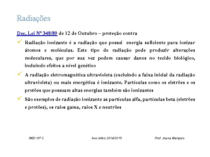 Radiações Dec. Lei Nº 348/89 de 12 de Outubro – proteção contra ü Radiação