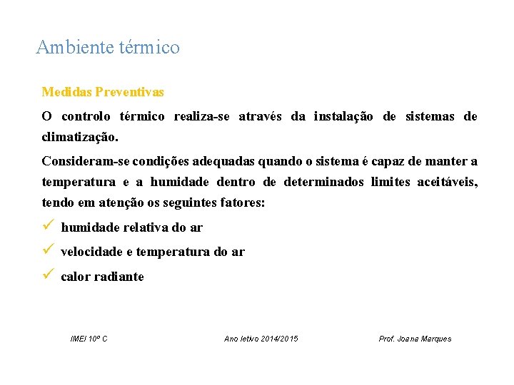 Ambiente térmico Medidas Preventivas O controlo térmico realiza-se através da instalação de sistemas de