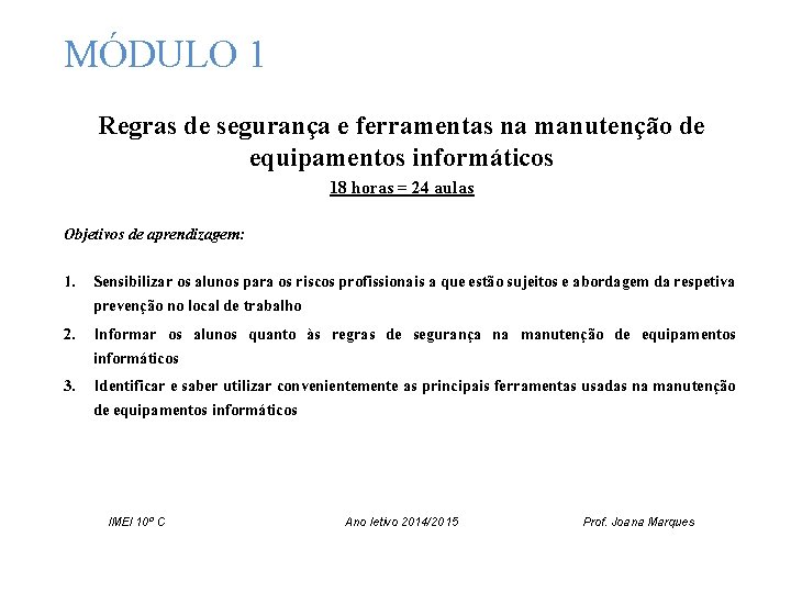 MÓDULO 1 Regras de segurança e ferramentas na manutenção de equipamentos informáticos 18 horas