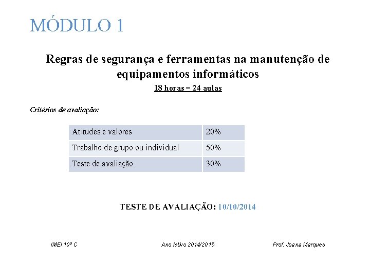 MÓDULO 1 Regras de segurança e ferramentas na manutenção de equipamentos informáticos 18 horas