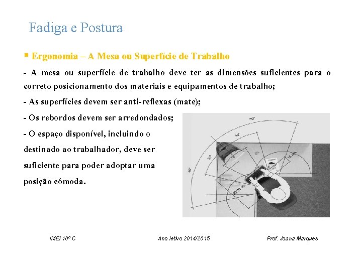 Fadiga e Postura § Ergonomia – A Mesa ou Superfície de Trabalho - A