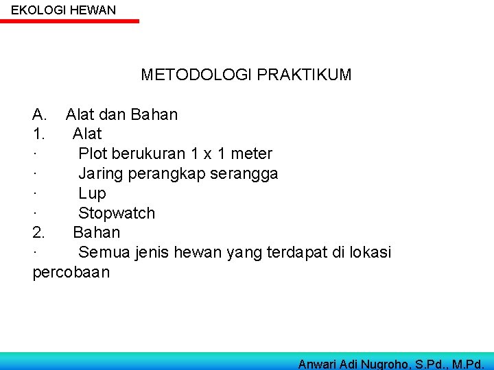 EKOLOGI HEWAN METODOLOGI PRAKTIKUM A. Alat dan Bahan 1. Alat · Plot berukuran 1 EKOLOGI HEWAN METODOLOGI PRAKTIKUM A. Alat dan Bahan 1. Alat · Plot berukuran 1