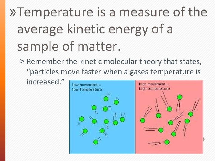 » Temperature is a measure of the average kinetic energy of a sample of