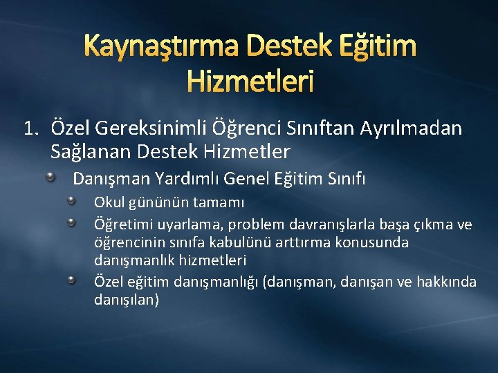 Kaynaştırma Destek Eğitim Hizmetleri 1. Özel Gereksinimli Öğrenci Sınıftan Ayrılmadan Sağlanan Destek Hizmetler Danışman