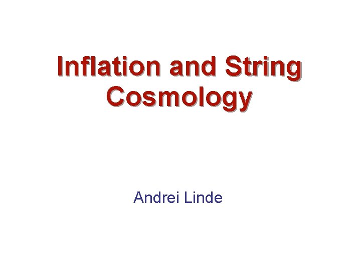 Inflation and String Cosmology Andrei Linde 