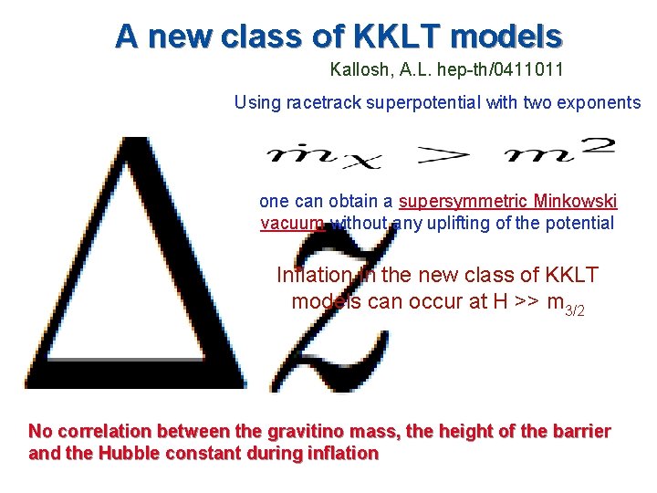 A new class of KKLT models Kallosh, A. L. hep-th/0411011 Using racetrack superpotential with