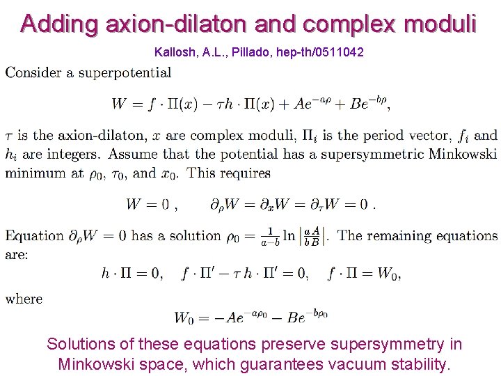 Adding axion-dilaton and complex moduli Kallosh, A. L. , Pillado, hep-th/0511042 Solutions of these