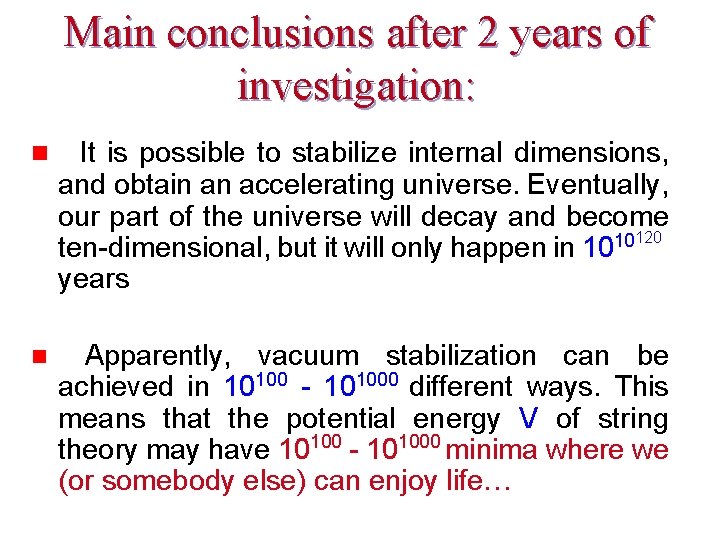 Main conclusions after 2 years of investigation: It is possible to stabilize internal dimensions,