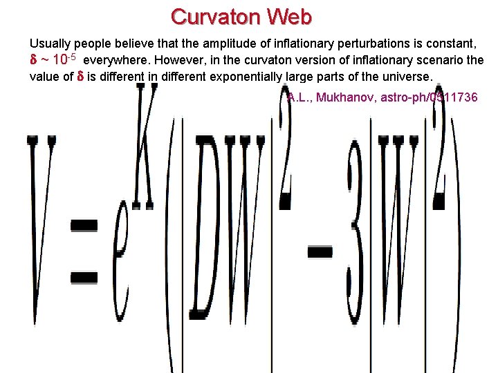 Curvaton Web Usually people believe that the amplitude of inflationary perturbations is constant, ~