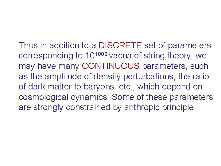 Thus in addition to a DISCRETE set of parameters corresponding to 101000 vacua of