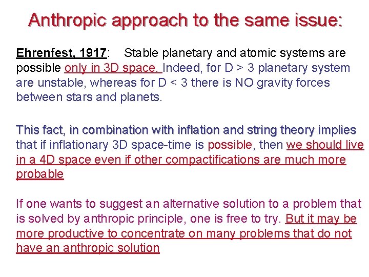 Anthropic approach to the same issue: Ehrenfest, 1917: Stable planetary and atomic systems are