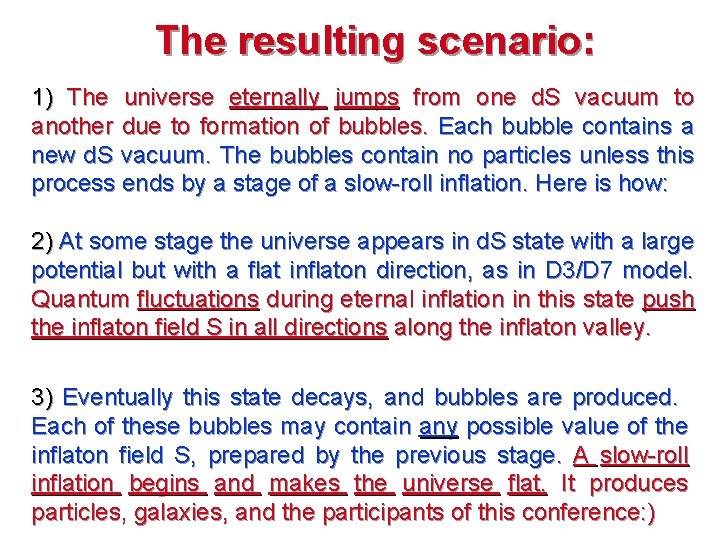 The resulting scenario: 1) The universe eternally jumps from one d. S vacuum to