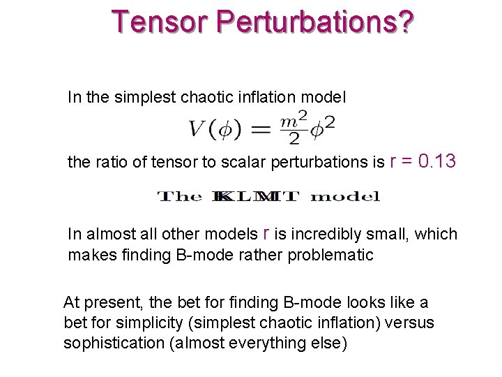 Tensor Perturbations? In the simplest chaotic inflation model the ratio of tensor to scalar