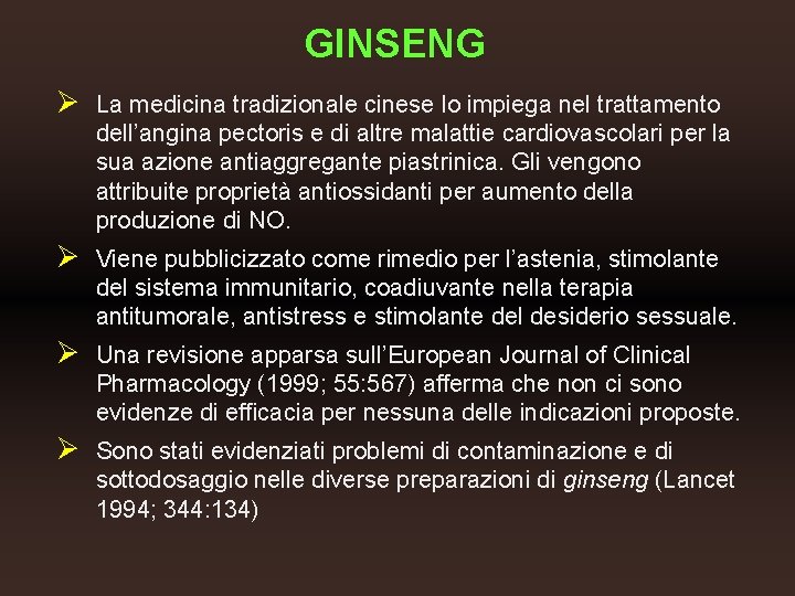 GINSENG Ø La medicina tradizionale cinese lo impiega nel trattamento dell’angina pectoris e di