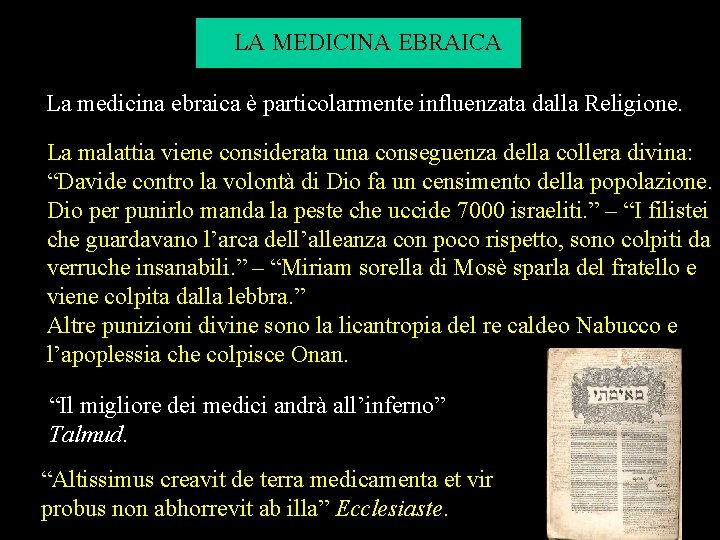 LA MEDICINA EBRAICA La medicina ebraica è particolarmente influenzata dalla Religione. La malattia viene