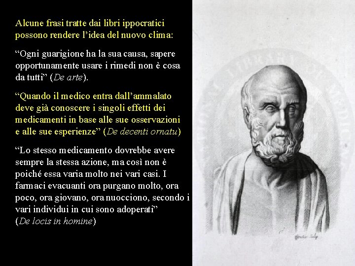 Alcune frasi tratte dai libri ippocratici possono rendere l’idea del nuovo clima: “Ogni guarigione