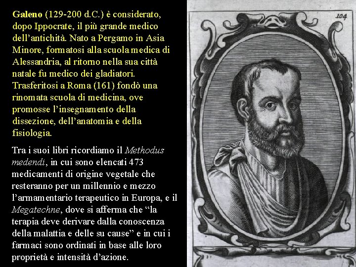 Galeno (129 -200 d. C. ) è considerato, dopo Ippocrate, il più grande medico