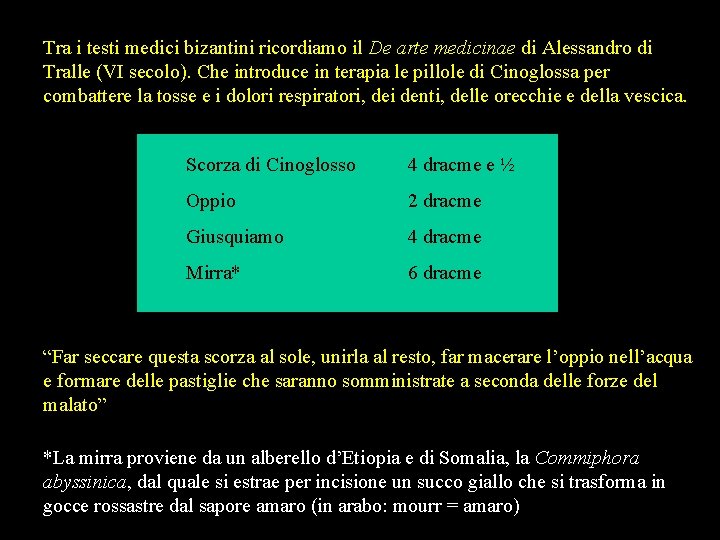 Tra i testi medici bizantini ricordiamo il De arte medicinae di Alessandro di Tralle