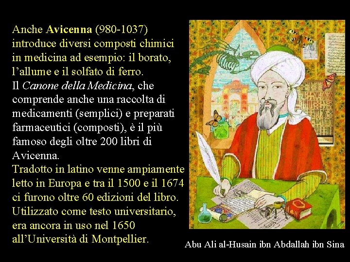 Anche Avicenna (980 -1037) introduce diversi composti chimici in medicina ad esempio: il borato,