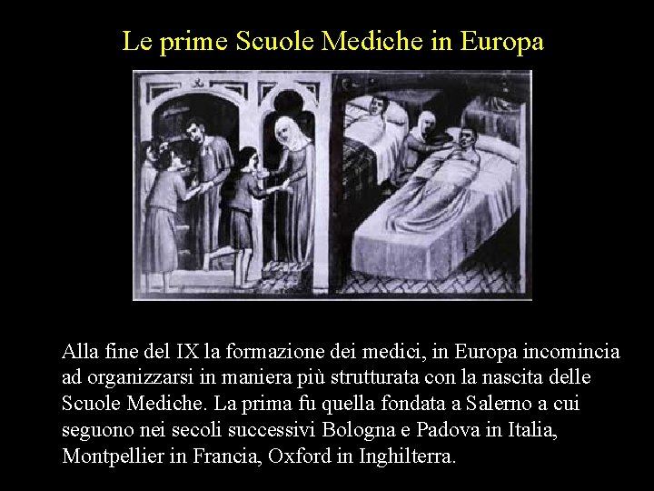 Le prime Scuole Mediche in Europa Alla fine del IX la formazione dei medici,