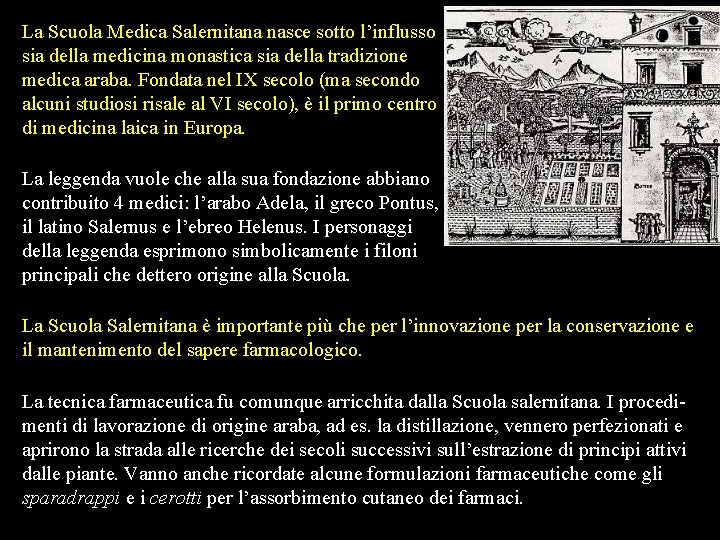 La Scuola Medica Salernitana nasce sotto l’influsso sia della medicina monastica sia della tradizione