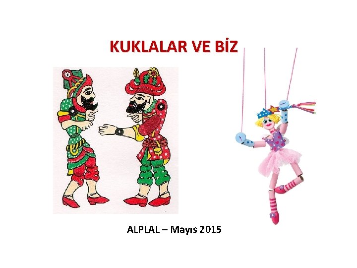 KUKLALAR VE BİZ ALPLAL – Mayıs 2015 