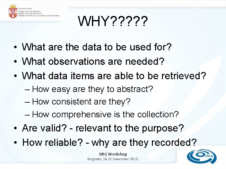WHY? ? ? • What are the data to be used for? • What