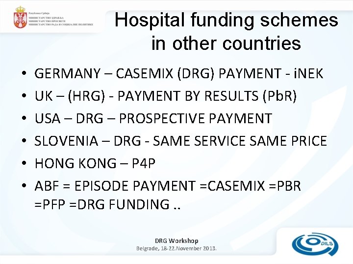 Hospital funding schemes in other countries • • • GERMANY – CASEMIX (DRG) PAYMENT