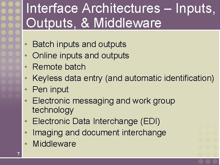 Interface Architectures – Inputs, Outputs, & Middleware • • • Batch inputs and outputs