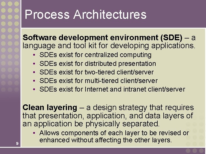 Process Architectures Software development environment (SDE) – a language and tool kit for developing