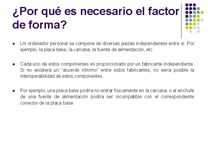 ¿Por qué es necesario el factor de forma? l Un ordenador personal se compone