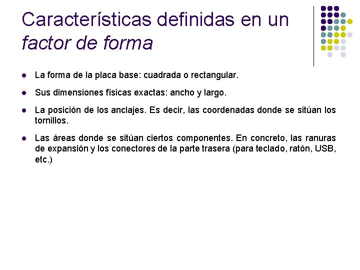 Características definidas en un factor de forma l La forma de la placa base: