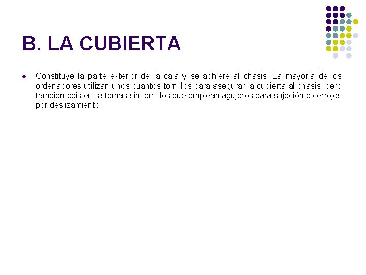 B. LA CUBIERTA l Constituye la parte exterior de la caja y se adhiere