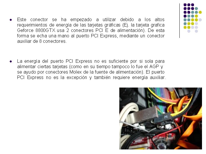 l Este conector se ha empezado a utilizar debido a los altos requerimientos de