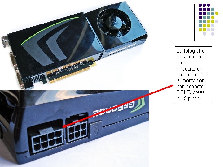 La fotografía nos confirma que necesitarán una fuente de alimentación conector PCI-Express de 8